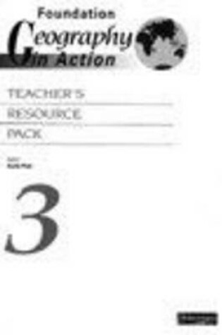 Cover of Foundation Geography In Action Teacher's Resource Pack 3