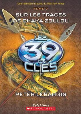 Cover of Les 39 Cles: N Degrees 7 - Sur Les Traces de Chaka Zoulou