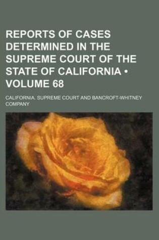 Cover of Reports of Cases Determined in the Supreme Court of the State of California (Volume 68 )