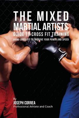 Book cover for The Mixed Martial Artists Guide to Cross Fit Training