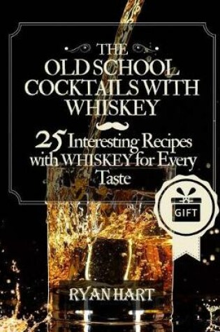Cover of The old school- cocktails with whiskey.