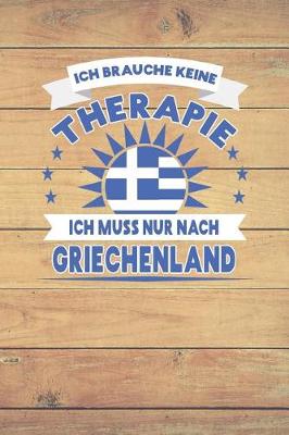 Book cover for Ich Brauche Keine Therapie Ich Muss Nur Nach Griechenland