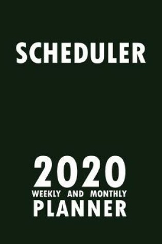 Cover of Scheduler 2020 Weekly and Monthly Planner