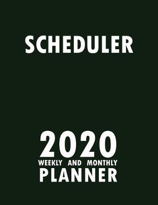 Book cover for Scheduler 2020 Weekly and Monthly Planner