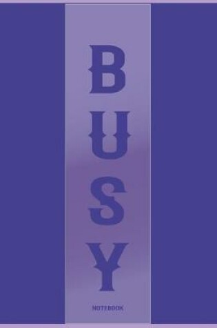 Cover of Busy & Productive Notebook For Hardworking People (College Ruled)