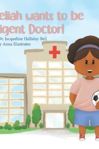 Cover of Jameliah wants to be a Diligent Doctor!