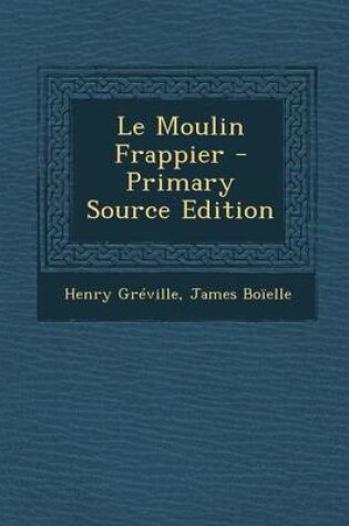 Cover of Le Moulin Frappier - Primary Source Edition