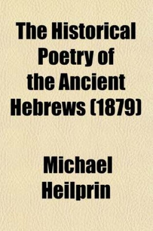 Cover of The Historical Poetry of the Ancient Hebrews (Volume 1)