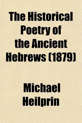 Book cover for The Historical Poetry of the Ancient Hebrews (Volume 1)