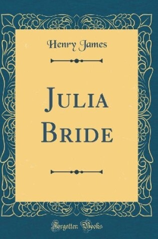 Cover of Julia Bride (Classic Reprint)