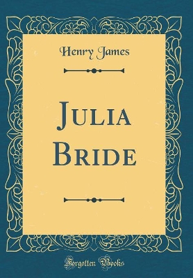 Book cover for Julia Bride (Classic Reprint)