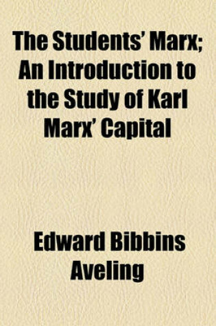 Cover of The Students' Marx; An Introduction to the Study of Karl Marx' Capital