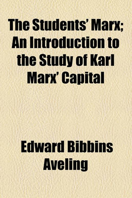 Book cover for The Students' Marx; An Introduction to the Study of Karl Marx' Capital