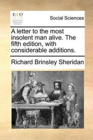 Cover of A Letter to the Most Insolent Man Alive. the Fifth Edition, with Considerable Additions.
