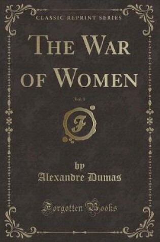 Cover of The War of Women, Vol. 1 (Classic Reprint)