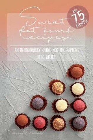 Cover of Sweet Fat Bomb Recipes