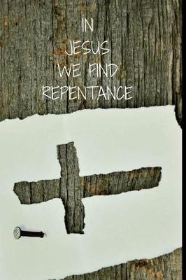 Book cover for In JESUS We Find Repentance