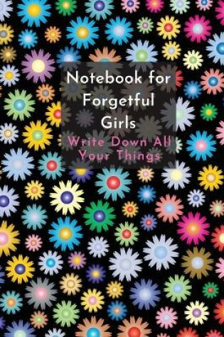 Cover of Notebook For Forgetful Girls