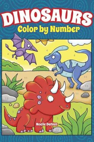 Cover of Dinosaurs Color by Number