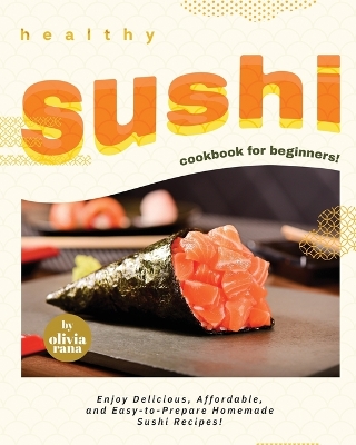 Book cover for Healthy Sushi Cookbook for Beginners!