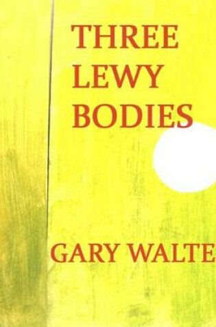 Cover of Three Lewy Bodies