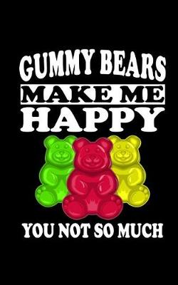 Book cover for Gummy Bears Make Me Happy You Not So Much