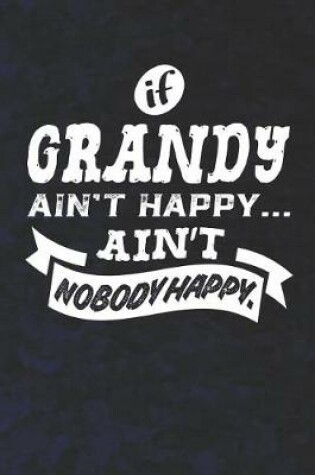 Cover of If Grandy Ain't Happy Ain't Nobody Happy