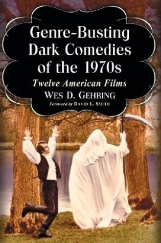 Cover of Genre-Busting Dark Comedies of the 1970s