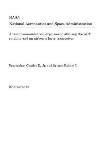 Cover of A Laser Communication Experiment Utilizing the ACT Satellite and an Airborne Laser Transceiver