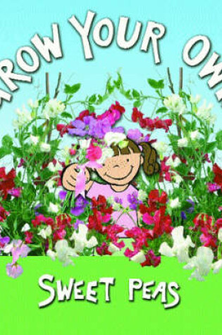 Cover of Grow Your Own Sweet Peas