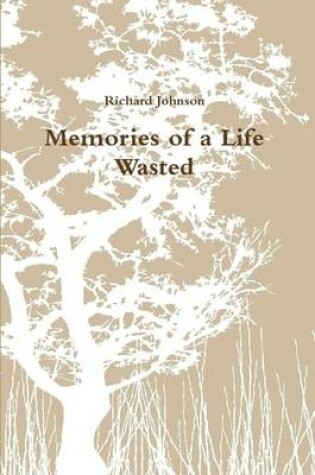 Cover of Memories of a Life Wasted