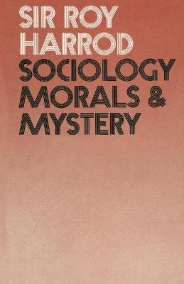 Book cover for Sociology, Morals and Mystery