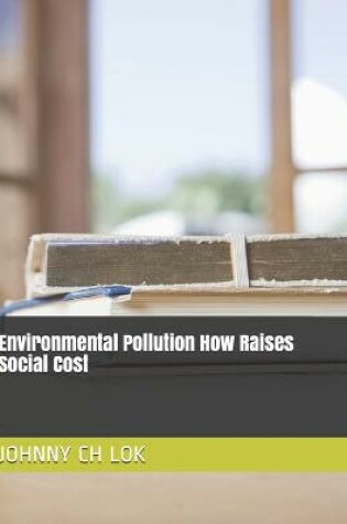 Cover of Environmental Pollution How Raises Social Cost