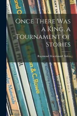 Cover of Once There Was a King, a Tournament of Stories