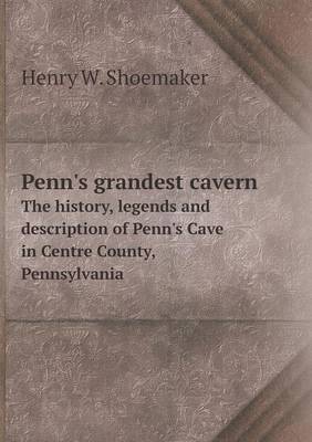 Book cover for Penn's grandest cavern The history, legends and description of Penn's Cave in Centre County, Pennsylvania