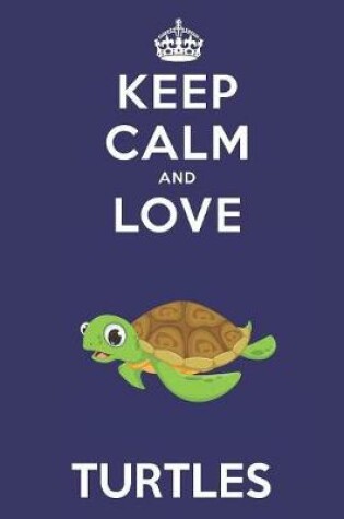 Cover of Keep Calm And Love Turtles