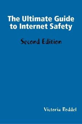 Cover of The Ultimate Guide to Internet Safety: Second Edition