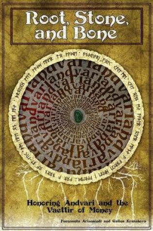 Cover of Root, Stone and Bone: Honoring Andvari and the Vaettir of Money