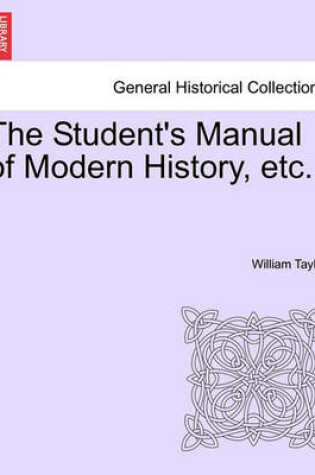 Cover of The Student's Manual of Modern History, Etc.