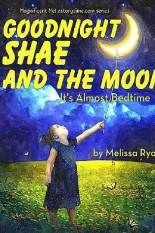 Cover of Goodnight Shae and the Moon, It's Almost Bedtime