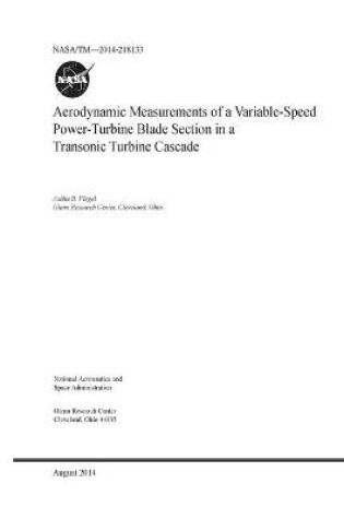 Cover of Aerodynamic Measurements of a Variable-Speed Power-Turbine Blade Section in a Transonic Turbine Cascade