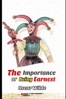 Book cover for The Importance of Being Earnest (Annotated) Unabridged Classic Comedy Play