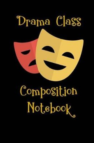 Cover of Drama Class Composition Notebook