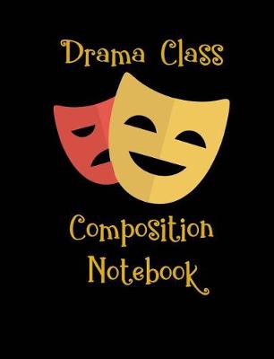 Book cover for Drama Class Composition Notebook