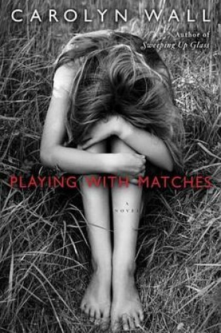 Cover of Playing with Matches: A Novel