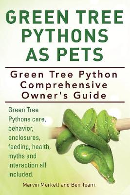 Book cover for Green Tree Pythons As Pets. Green Tree Python Comprehensive Owner's Guide. Green Tree Pythons care, behavior, enclosures, feeding, health, myths and interaction all included.