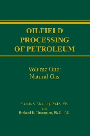 Cover of Oilfield Processing of Petroleum Volume 1