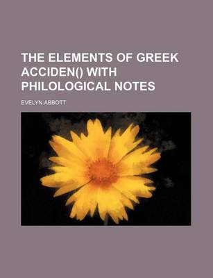 Book cover for The Elements of Greek Acciden() with Philological Notes