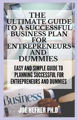 Book cover for The Ultimate Guide to a Successful Business Plan for Entrepreneurs and Dummies