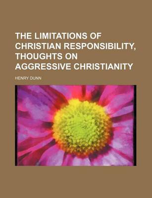 Book cover for The Limitations of Christian Responsibility, Thoughts on Aggressive Christianity